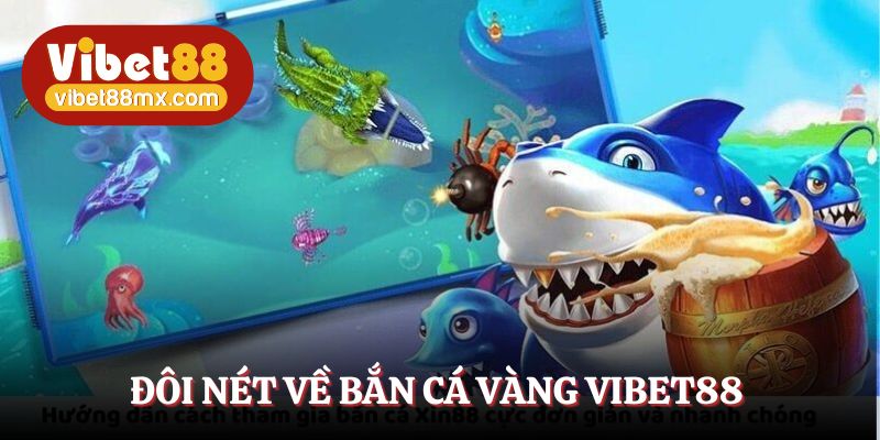 Bắn cá vàng Vibet88 - Game hot hit 2025