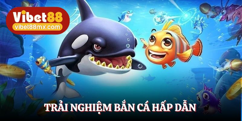 Bắn cá xèng Vibet88 - Trải nghiệm không giới hạn, hấp dẫn