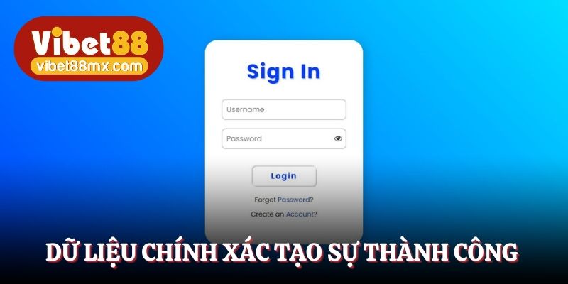 Dữ liệu chính xác mang đến sự thành công khi đăng ký Vibet88