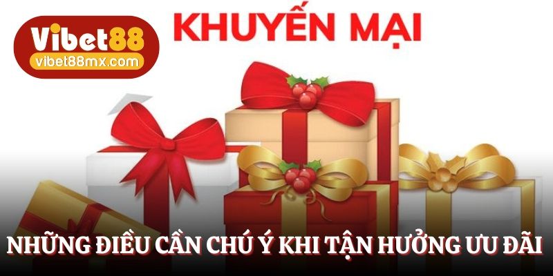 Những điều cần chú trọng khi tận hưởng khuyến mãi Vibet88