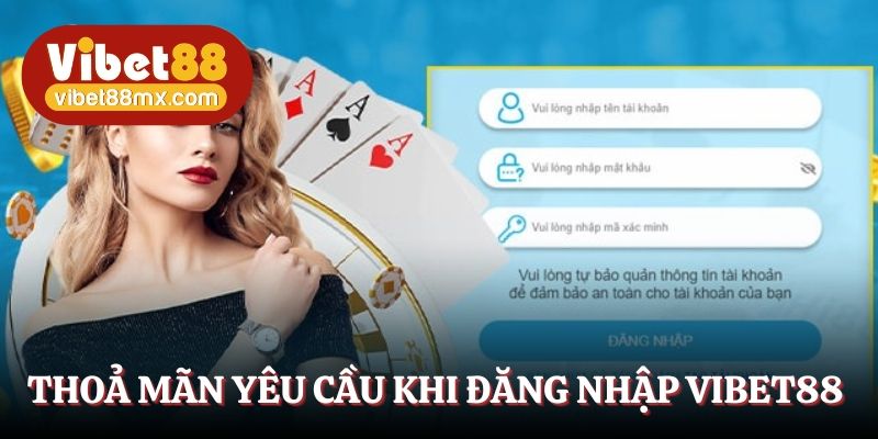 Thỏa mãn yêu cầu khi đăng nhập Vibet88