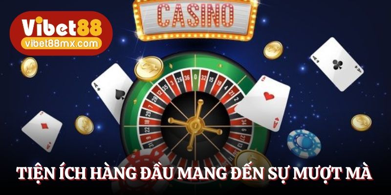 Tiện ích hàng đầu mang đến sự trải nghiệm mượt mà