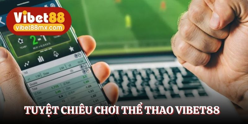 Tuyệt chiêu thắng lớn cho tân thủ khi đến với thể thao Vibet88