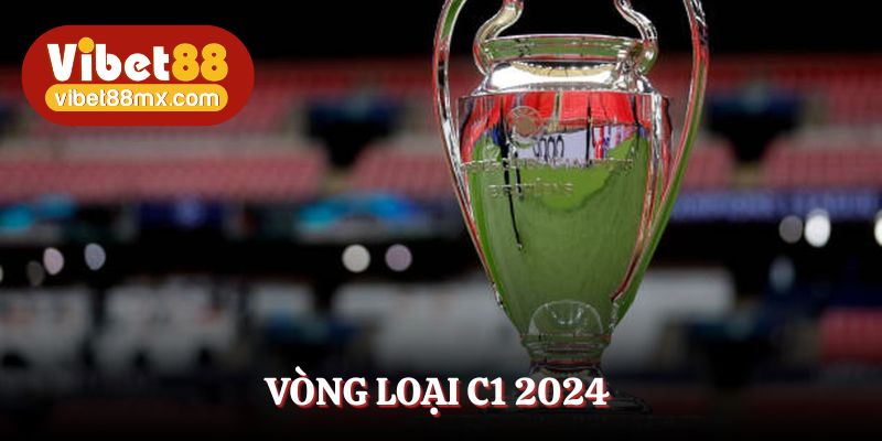 vòng loại C1 2024