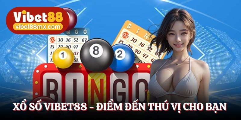 Xổ số Vibet88 - Điểm đến thú vị cho bạn 